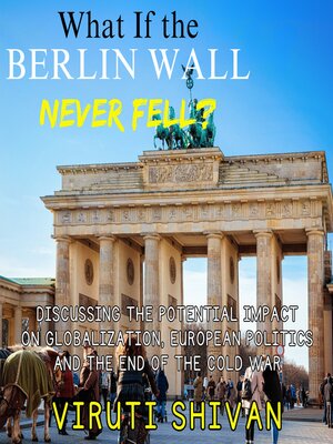 cover image of What If the Berlin Wall Never Fell?